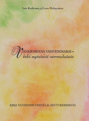 Vanhempana vahvemmaksi -kirjan kansi